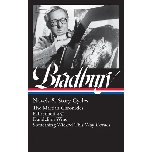 Ray Bradbury: Novels & Story Cycles (Loa #347): The Martian Chronicles / Fahrenheit 451 / Dandelion Wine / Something Wicked This Way Comes - Hardcover