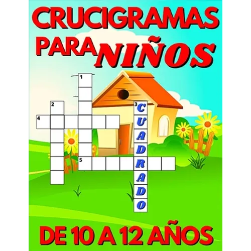 Crucigramas Para Niños De 10 A 12 Años: Diversos Crucigramas Para Niños, Crucigramas En Español Para Que Los Mas Pequeños Se Diviertan Letra Grande - Paperback