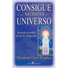 Consigue lo que necesites del universo: Accede al poder de tu Yo Superior - Paperback