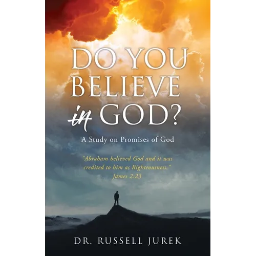 Do You Believe In God?: A Study on Promises of God - Paperback
