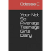 Your Not So Average Teenage Girls Diary - Paperback