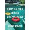 Notes on Your Sudden Disappearance - Hardcover