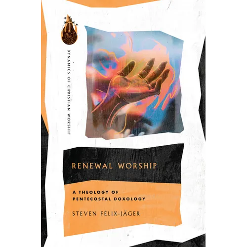 Renewal Worship: A Theology of Pentecostal Doxology - Paperback