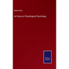 An Essay on Physiological Psychology - Hardcover