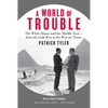 A World of Trouble: The White House and the Middle East--From the Cold War to the War on Terror - Paperback