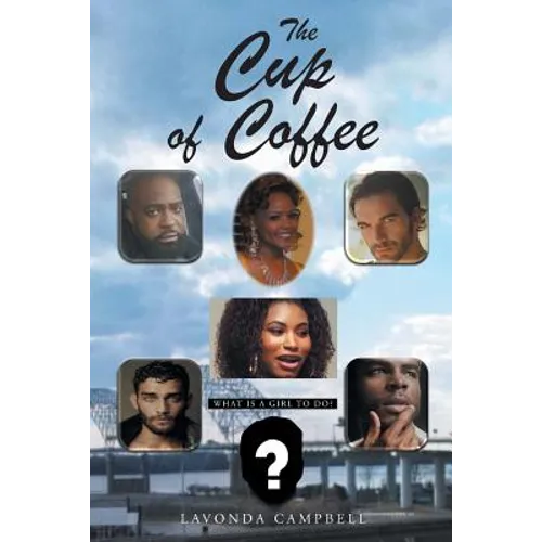 The Cup of Coffee: What is a Girl to do? - Paperback