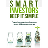 Smart Investors Keep It Simple: Creating passive income with dividend stocks - Hardcover