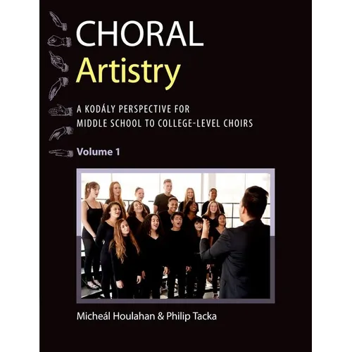 Choral Artistry: A Kodály Perspective for Middle School to College-Level Choirs, Volume 1 - Paperback