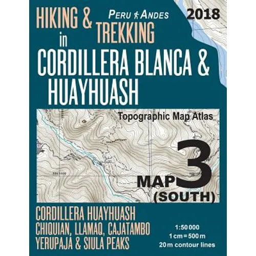 Hiking & Trekking in Cordillera Blanca & Huayhuash Map 3 (South) Cordillera Huayhuash, Chiquian, Llamaq, Cajatambo, Yerupajá & Siula Peaks Topographic - Paperback