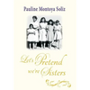 Let's Pretend We're Sisters - Hardcover