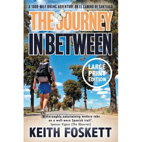 The Journey in Between: A Thru-Hiking Adventure on El Camino de Santiago - Paperback