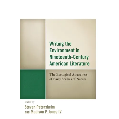Writing the Environment in Nineteenth-Century American Literature: The Ecological Awareness of Early Scribes of Nature - Paperback