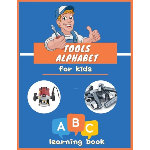Tools Alphabet for Kids: ABC colorful book for boys and girls: Educational Picture Book for Kids Ages 3-5, Little Handyman. - Paperback