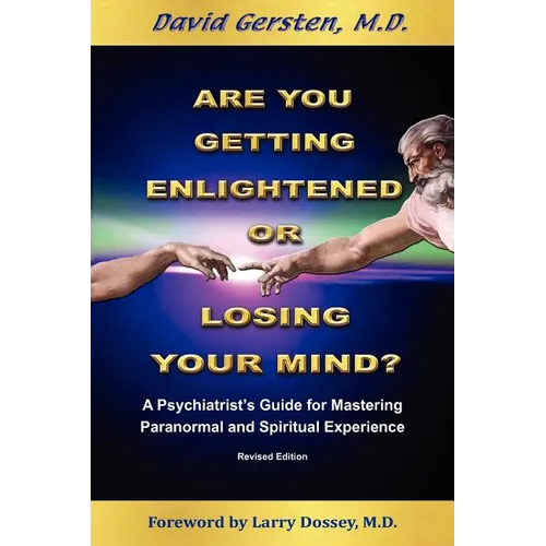 Are You Getting Enlightened or Are You Going Crazy? a Psychiatrist's Guide for Mastering Paranormal and Spiritual Experience. - Paperback