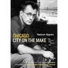 Chicago: City on the Make: Sixtieth Anniversary Edition - Paperback