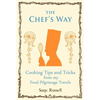The Chef's Way: Cooking Tips Tricks and Techniques from my Food Pilgrimage Travels - Paperback