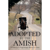 Adopted by the Amish: A Family's Pilgrimage Back in Time - Paperback
