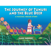 The Journey of Tunuri and the Blue Deer: A Huichol Indian Story - Hardcover