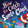 How to Catch Santa Claus - Hardcover