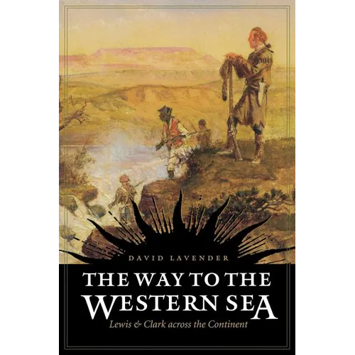 The Way to the Western Sea: Lewis and Clark Across the Continent - Paperback