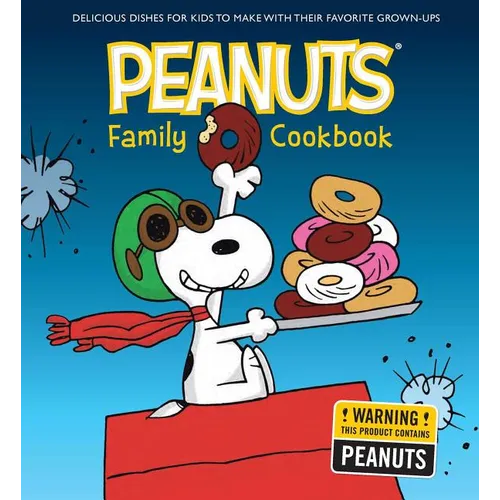 The Peanuts Family Cookbook: Delicious Dishes for Kids to Make with Their Favorite Grown-Ups - Hardcover
