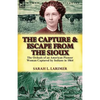 The Capture and Escape from the Sioux: The Ordeals of an American Pioneer Woman Captured by Indians in 1864 - Paperback