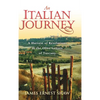 An Italian Journey: A Harvest of Revelations in the Olive Groves of Tuscany - Hardcover