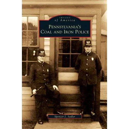Pennsylvania's Coal and Iron Police - Hardcover