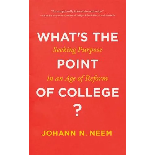 What's the Point of College?: Seeking Purpose in an Age of Reform - Hardcover