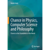 Chance in Physics, Computer Science and Philosophy: Chance as the Foundation of the World - Paperback