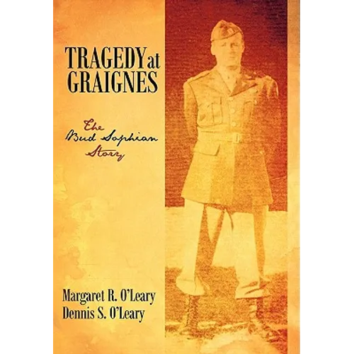 Tragedy at Graignes: The Bud Sophian Story - Paperback