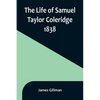 The Life of Samuel Taylor Coleridge: 1838 - Paperback