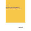 Report of the Third Annual Meeting of Members of the National Education League - Hardcover