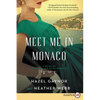 Meet Me in Monaco: A Novel of Grace Kelly's Royal Wedding - Paperback