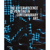 The Effervescence of Painting in Contemporary Art: Jean-François Prat Prize - Hardcover
