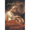 Paedofaith: A Primer on the Mystery of Infant Salvation and a Handbook for Covenant Parents - Paperback