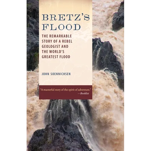 Bretz's Flood: The Remarkable Story of a Rebel Geologist and the World's Greatest Flood - Paperback
