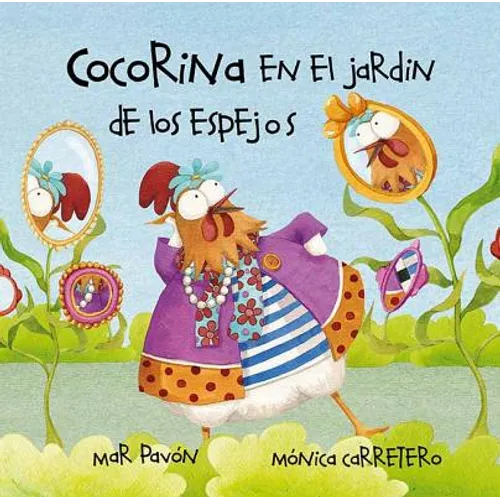 Cocorina En El Jardan de Los Espejos (Clucky in the Garden of Mirrors) - Hardcover