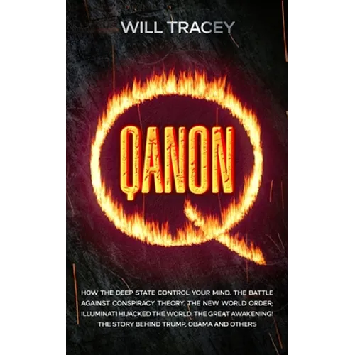 Qanon: How the Deep State Control Your Mind. The Battle Against Conspiracy Theory. The New World Order; Illuminati Hijacked The World. The Great Awake - Paperback
