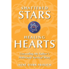Shattered Stars, Healing Hearts: Unraveling My Father's Holocaust Survival Story - Paperback