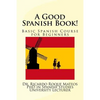 A Good Spanish Book!: Basic Spanish Course for Beginners - Paperback