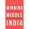 Winning Middle India: The Story of India's New-Age Entrepreneurs - Hardcover