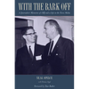 With the Bark Off: A Journalist's Memories of LBJ and a Life in the News Media - Hardcover