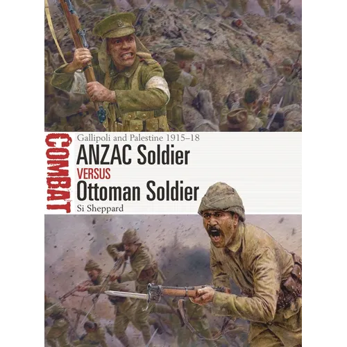 Anzac Soldier Vs Ottoman Soldier: Gallipoli and Palestine 1915-18 - Paperback