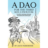 A Dao for the Third Millennium: The politics, psychology, philosophy, and practice of the common good. - Paperback