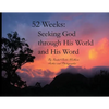 52 Weeks: Seeking God through His World and His Word - Paperback