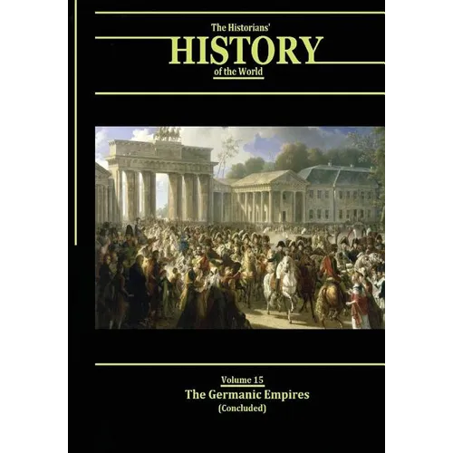 The Germanic Empires (Concluded): The Historians' History of the World - Paperback