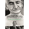 Nonviolent Resistance as a Philosophy of Life: Gandhi's Enduring Relevance - Hardcover