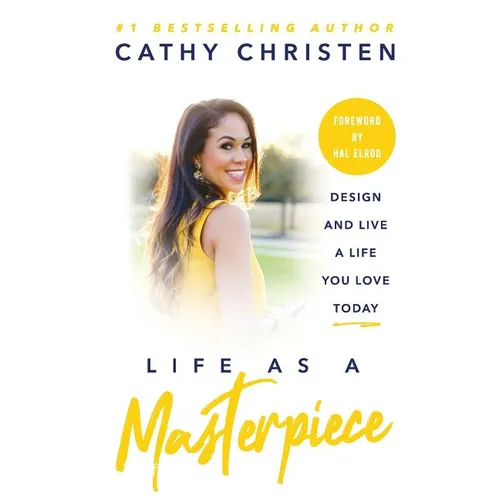 Life as a Masterpiece: Design and Live a Life You Love Today - Paperback