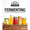 Fermenting: Pickles, Kimchi, Kefir, Kombucha, Sourdough, Yogurt, Cheese and More! - Paperback